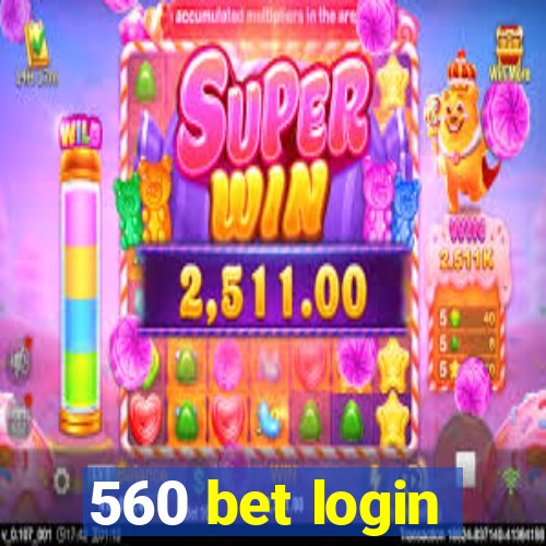 560 bet login